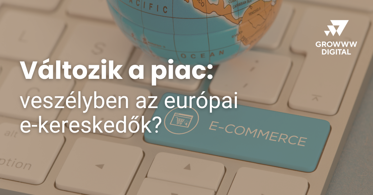 Változik a piac: veszélyben az európai e-kereskedők?